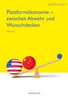 Plattformökonomie – zwischen Abwehr und Wunschdenken