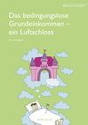 Das bedingungslose Grundeinkommen - ein Luftschloss