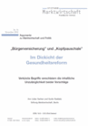 "Bürgerversicherung" und "Kopfpauschale": Im Dickicht der Gesundheitsreform - Verkürzte Begriffe verschleiern die inhaltliche Unzulänglichkeit beider Vorschläge