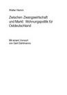 Zwischen Zwangswirtschaft und Markt: Wohnungspolitik für Ostdeutschland