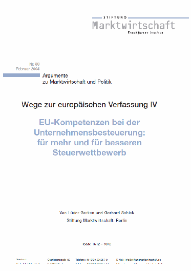 EU-Kompetenzen bei der Unternehmensbesteuerung: für mehr und besseren Steuerwettbewerb - Wege zur europäischen Verfassung IV