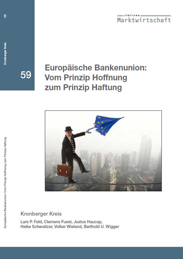 Europäische Bankenunion: Vom Prinzip Hoffnung zum Prinzip Haftung